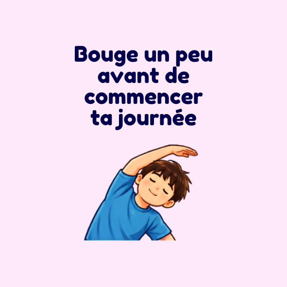 Bouge un peu avant de commencer ta journée