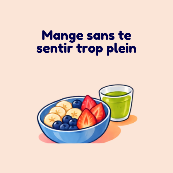 Mange sans te sentir trop plein