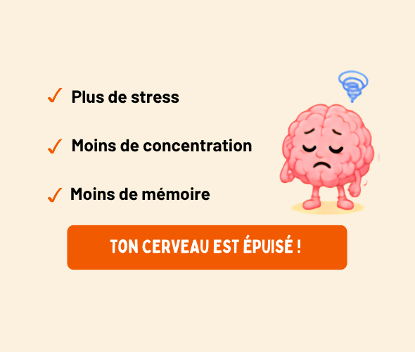 Un cerveau fatigué : plus de stress, moins de concentration, moins de mémoire. Ton cerveau est épuisé !
