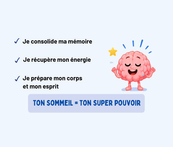 Un cerveau souriant : je consolide ma mémoire, je récupère mon énergie, je prépare mon corps et mon esprit. Ton sommeil = ton super pouvoir